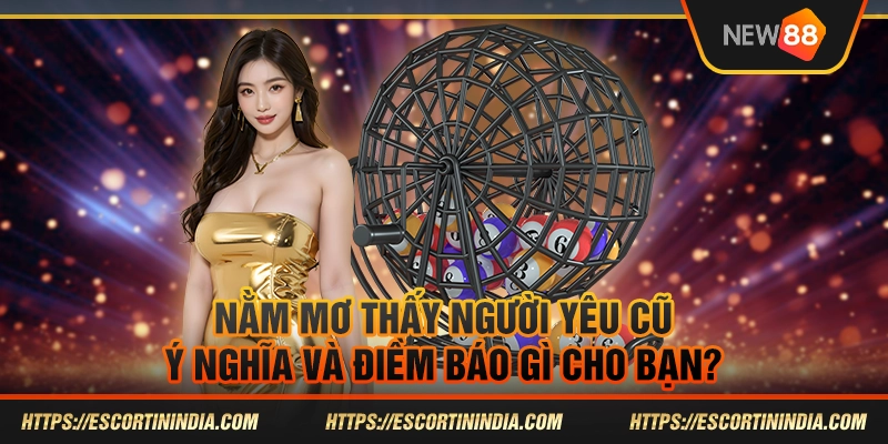 Nằm mơ thấy người yêu cũ - Ý nghĩa và điềm báo gì cho bạn?